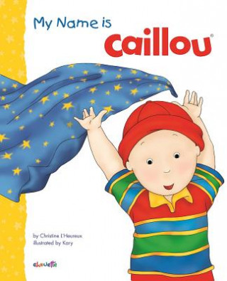 Kniha My Name is Caillou Christine L'Heureux