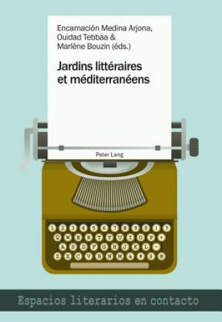 Könyv Jardins Litteraires Et Mediterraneens Encarnacion Medina Arjona