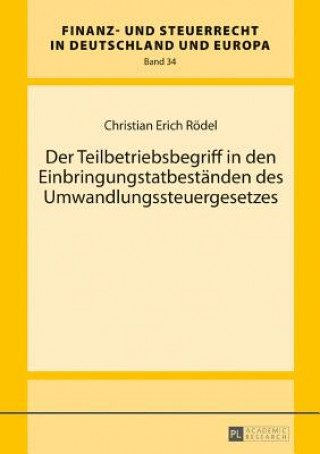 Kniha Der Teilbetriebsbegriff in Den Einbringungstatbestaenden Des Umwandlungssteuergesetzes Christian Rödel