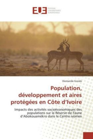 Kniha Population, développement et aires protégées en Côte d'Ivoire Diomande Gondo