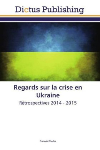 Könyv Regards sur la crise en Ukraine François Charles