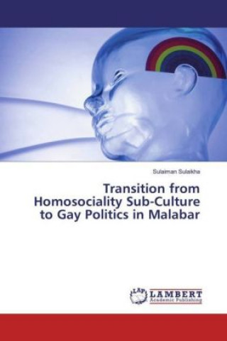 Livre Transition from Homosociality Sub-Culture to Gay Politics in Malabar Sulaiman Sulaikha