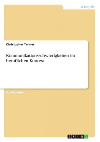 Книга Kommunikationsschwierigkeiten im beruflichen Kontext Christopher Tenner