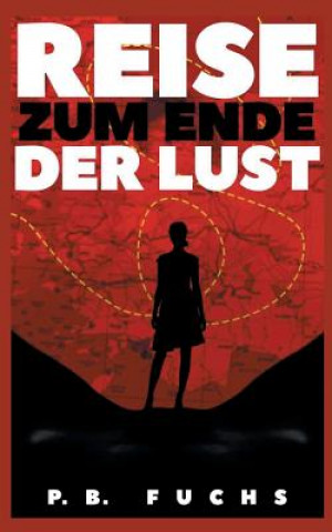 Kniha Reise zum Ende der Lust P. B. Fuchs