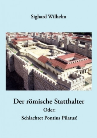 Könyv Der römische Statthalter Sighard Wilhem