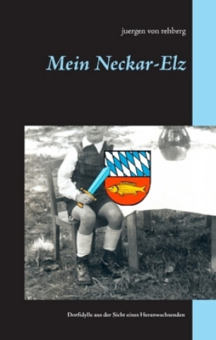 Kniha Mein Neckar-Elz Juergen von Rehberg