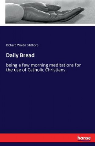 Carte Daily Bread Richard Waldo Sibthorp