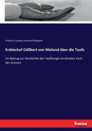 Книга Erzbischof Odilbert von Mailand uber die Taufe Wiegand Friedrich Ludwig Leonhard Wiegand