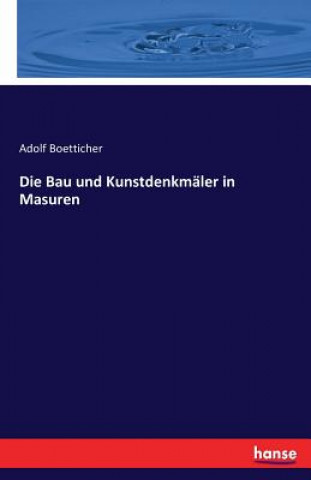 Könyv Bau und Kunstdenkmaler in Masuren Adolf Boetticher