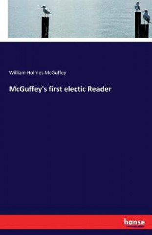 Könyv McGuffey's first electic Reader William Holmes McGuffey