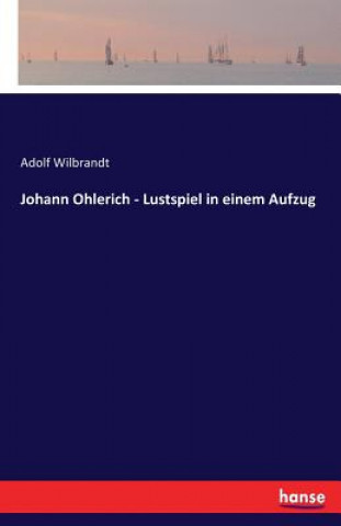 Książka Johann Ohlerich - Lustspiel in einem Aufzug Adolf Wilbrandt