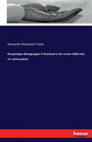 Книга geistigen Bewegungen in Russland in der ersten Halfte des 19. Jahrhunderts A N Pypin