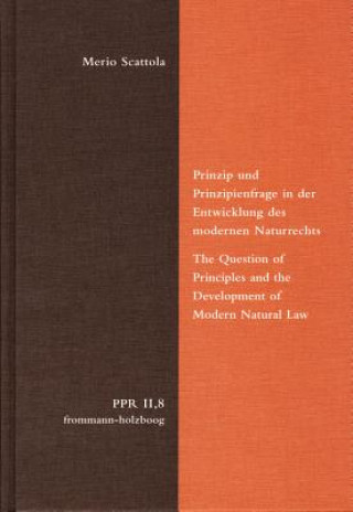 Livre Prinzip und Prinzipienfrage in der Entwicklung des modernen Naturrechts Merio Scattola