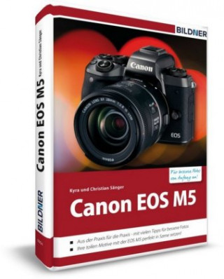 Könyv Canon EOS M5 - Für bessere Fotos von Anfang an Kyra Sänger