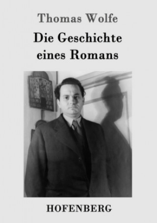 Buch Die Geschichte eines Romans Thomas Wolfe