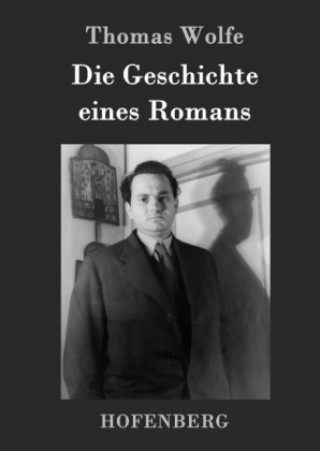 Книга Die Geschichte eines Romans Thomas Wolfe