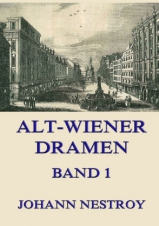 Könyv Alt-Wiener Dramen, Band 1 Johann Nestroy