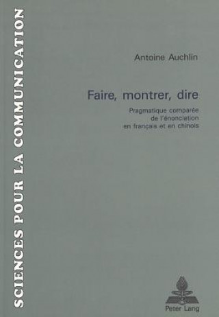 Könyv Faire, montrer, dire Antoine Auchlin
