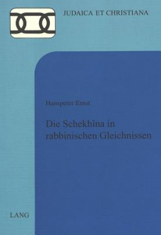 Kniha Die Schekhina in rabbinischen Gleichnissen Hanspeter Ernst