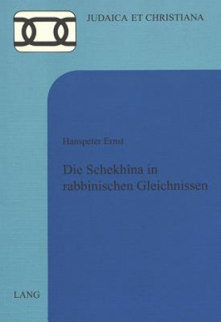 Könyv Die Schekhina in rabbinischen Gleichnissen Hanspeter Ernst