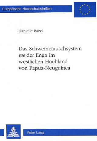 Knjiga Das Schweinetauschsystem Â«teeÂ» der Enga im westlichen Hochland von Papua-Neuguinea Danielle Bazzi