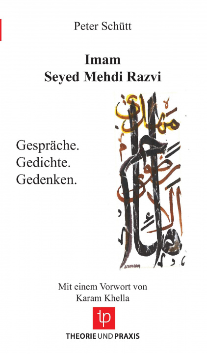 Kniha Imam Seyed Mehdi Razvi - Gespräche. Gedichte. Gedenken. - Mit einem Vorwort von Karam Khella Peter Schütt