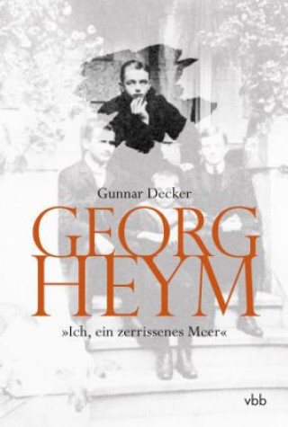 Buch Georg Heym, 'Ich, ein zerrissenes Meer' Gunnar Decker