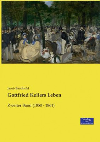 Kniha Gottfried Kellers Leben Jacob Baechtold