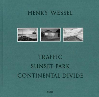 Kniha Henry Wessel: Traffic * Sunset Park * Continental Divide Henry Wessel