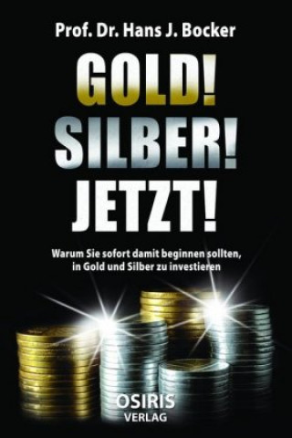 Könyv GOLD! SILBER! JETZT! Hans J. Bocker