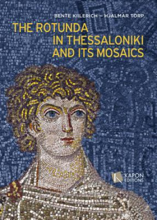 Книга Rotunda in Thessaloniki and its Mosaics Bente Kiilerich