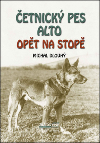 Kniha Četnický pes Alto opět na stopě Michal Dlouhý