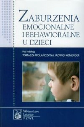 Könyv Zaburzenia emocjonalne i behawioralne u dzieci Jadwiga (red. ) Komender