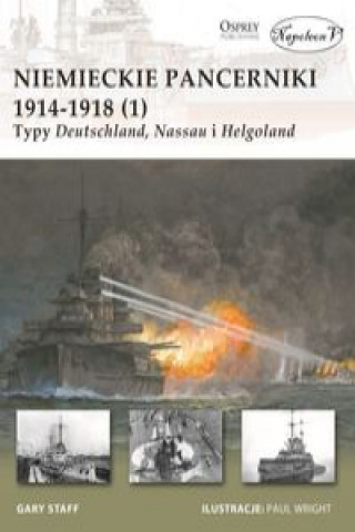 Könyv Niemieckie pancerniki 1914-1918 (1) Typy Deutschland Nassau i Helgoland Staff Gary