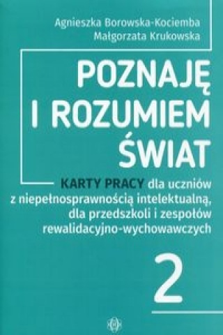 Könyv Poznaje i rozumiem swiat 2 Karty pracy dla uczniow z niepelnosprawnoscia intelektualna Agnieszka Borowska-Kociemba