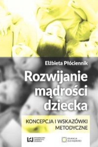 Könyv Rozwijanie madrosci dziecka Elzbieta Plociennik