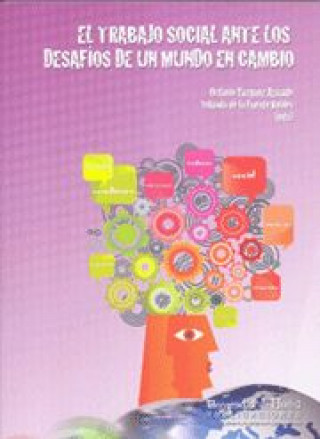 Kniha El trabajo social ante los desafíos de un mundo en cambio : IX Congreso Nacional de Facultades de Trabajo social, celebrado en Jaén los días 15, 16 y Congreso Nacional de Facultades de Trabajo Social