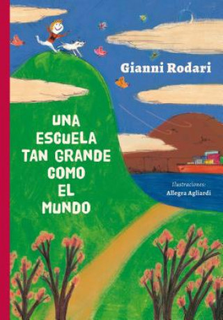 Könyv Una Escuela Tan Grande Como El Mundo Gianni Rodari