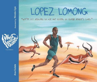 Book Lopez Lomong : we're all destined to use our talent to change people's lives Ana Eulate