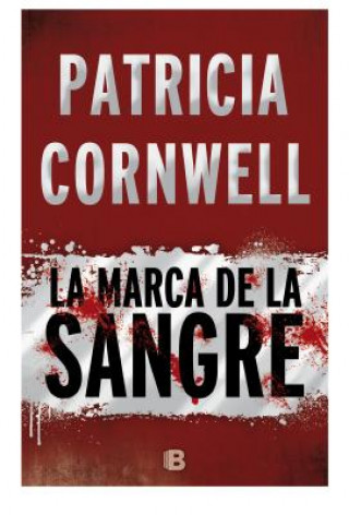 Kniha La Marca de la Sangre/ Flesh and Blood Patricia Cornwell