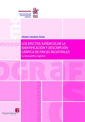 Książka Los Efectos Jurídicos de la Identificación y Descripción Gráfica de Fincas Registrales: la Base Gráfica Registral 