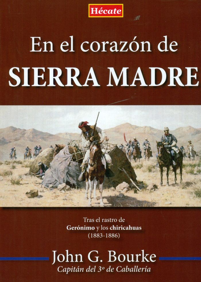 Kniha En el corazón de Sierra Madre: Tras el rastro de Gerónimo y los chiricahuas (1883-1886) 