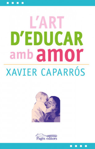Könyv L'art d'educar amb amor XAVIER CAPARROS OBIOLS