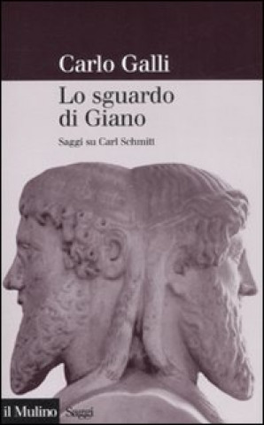 Knjiga Lo sguardo di Giano. Saggi su Carl Schmitt Carlo Galli