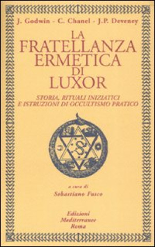 Kniha La fratellanza ermetica di Luxor. Storia, rituali iniziatici e istruzioni di occultismo pratico Christian Chanel