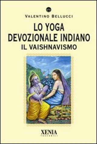 Kniha Lo yoga devozionale indiano. Il vaishnavismo Valentino Bellucci