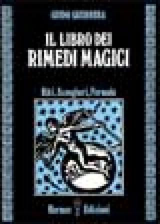 Könyv Il libro dei rimedi magici. Riti, scongiuri, formule Guido Guidi Guerrera