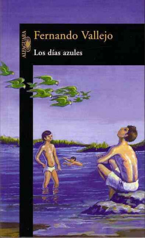 Kniha LOS DIAS AZULES FERNANDO VALLEJO