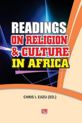 Könyv Readings on Religion and Culture in Africa Chris I. Ejizu