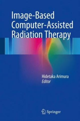 Carte Image-Based Computer-Assisted Radiation Therapy Hidetaka Arimura